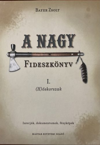 A nagy Fideszkönyv I. - (H)őskorszak - Interjúk, dokumentumok, fényképek - SÉRÜLT