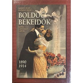   Gyökér István, Mándfy Iván - Boldog békeidők / Képes üdvözlőkártyák 1890 -1914