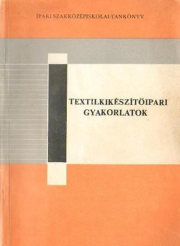 Textilkikészítőipari gyakorlatok - Marosi József