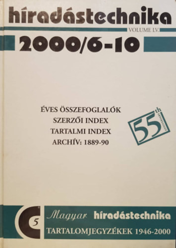 Híradástechnika 5. 2000/6-10 (Vol.LV.) - Tartalomjegyzékek 1946-2000, Éves összefoglalók, szerzői index, tartalmi index, archív: 1889-90 - 