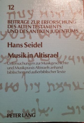 Musik in Altisrael - Untersuchungen zur Musikgeschichte und Musikpraxis Altisraels anhand biblischer und ausserbiblischer Texte - Hans Seidel