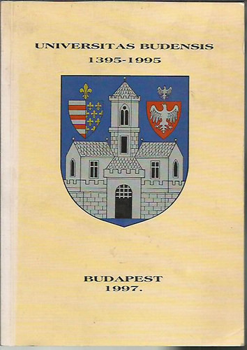 Universitas Budensis 1395-1995 - László Szögi; Varga Júlia