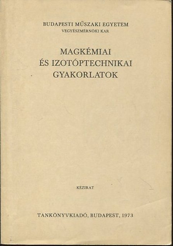 Magkémiai és izotóptechnikai gyakorlatok (Kézirat) - dr. Nagy Lajos György