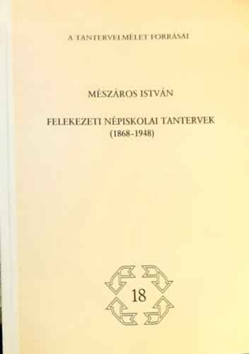 Felekezeti népiskolai tantervek (1868-1948) - Mészáros István (szerk.)
