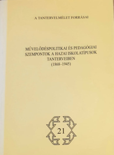 Művelődéspolitikai és pedagógiai szempontok a hazai iskolatípusok tanterveiben (1868-1945) - Tanulmányok - Ballér Endre (szerk.), Horánszky Nándor