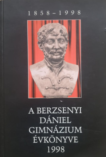 A Berzsenyi Dániel Gimnázium Évkönyve 1998 - Somogyi László (szerk.), Bondor Erika (szerk.), Sediqiné (szerk.), Dr. Paróczy Erzsébet (szerk.)