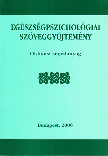 Egészségpszichológiai szöveggyűjtemény (Oktatási segédanyag) - Dr. Sipos Kornél (szerk.); Gritz Arnoldné Dr.