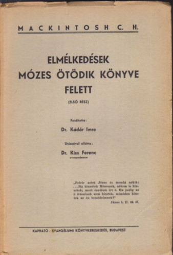 Elmélkedések Mózes ötödik könyve felett (Első rész) - Mackintosh C.H., Dr. Kádár Imre (ford.)