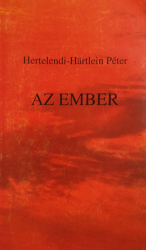 Az ember - Hertelendi-Härtlein Péter