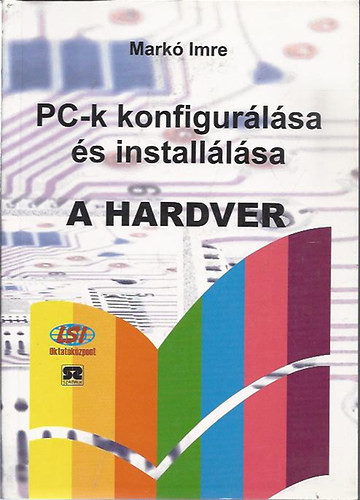 PC-k konfigurálása és installálása-A hardver - Markó Imre