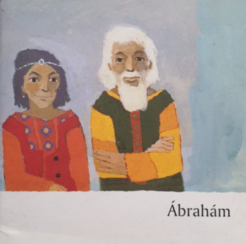 Ábrahám (Így szólt hozzám a Biblia) - Miklya Zsolt (Szerk.), Kees de Kort ill.