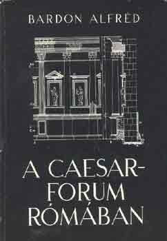 A Caesar-Forum Rómában - Bardon Alfréd