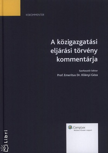 A Közigazgatási Eljárási Törvény kommentárja - Dr. Kilényi Géza