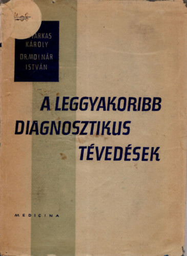 A leggyakoribb diagnosztikus tévedések - dr. Molnár István dr. Farkas Károly
