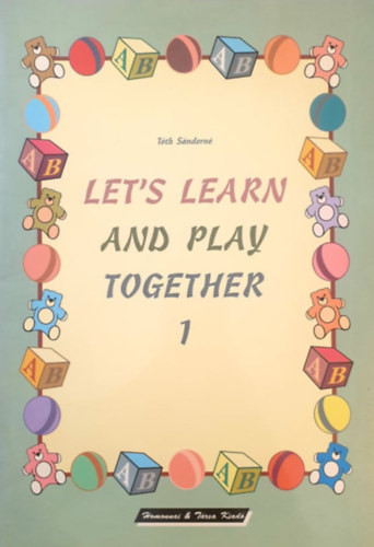 Let's Learn and Play Together! 1. - Tóth Sándorné