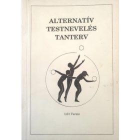   Dr. Iglói László, Barati Krisztina: Alternatív testnevelés tanterv (Általános iskolák 1-4. osztálya számára)