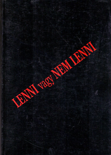 Lenni vagy nem lenni - Az anyaméhben meggyilkolt gyermekek - Az atomkorszak legnagyobb emberi bűne - Dr. Molnár Gyula (szerk.)