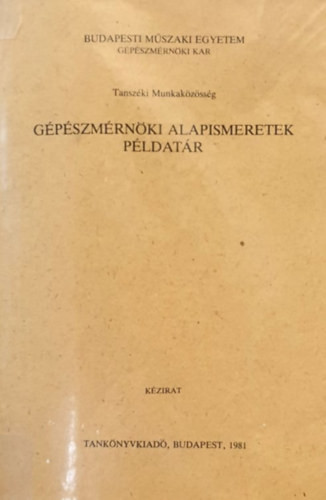 Gépészmérnöki alapismeretek - Példatár - Dr. Kovács Attila (szerk.), Demény Judit, Kósa Levente, Kullmann László
