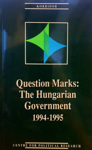 Question Marks: The Hungarian Government 1994-1995 - Gombár Csaba, Hankiss Elemér, Lengyel László, Várnai Györgyi