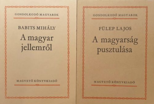 A magyar jellemről + A magyarság pusztulása (Gondolkodó magyarok - 2 kötet) - Babits Mihály, Fülep Lajos