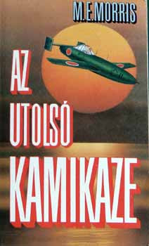 Az utolsó Kamikaze - M. E. Morris