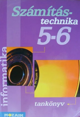 Számítástechnika 5-6. - Informatika tankönyv - Rozgonyi-Borus Ferenc