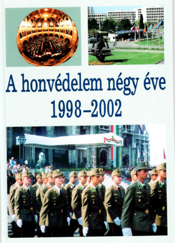 A honvédelem négy éve 1998-2002 - Dr. Holló József