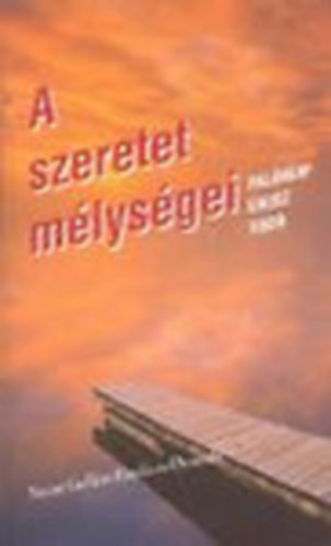 A szeretet mélységei - Palánkay Gausz Tibor