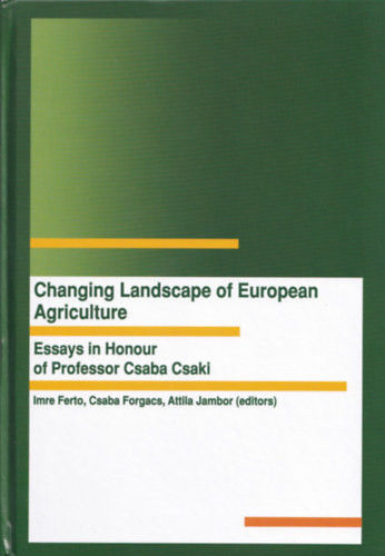 Changing landscape of European agriculture - Imre Ferto, Csaba Forgacs, Attila Jambor