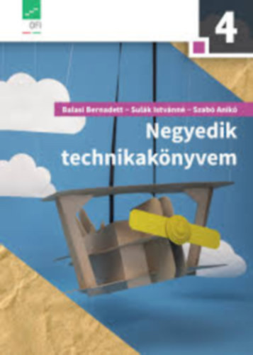 NEGYEDIK TECHNIKAKÖNYVEM (AP-042103) - Balasi Bernadett - Sulák Istvánné - Szabó Anikó