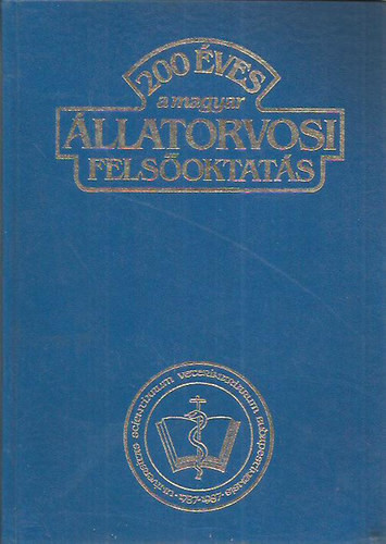 200 éves a magyar állatorvosi felsőoktatás 1787-1987 - Hollo Ferenc dr. szerk.