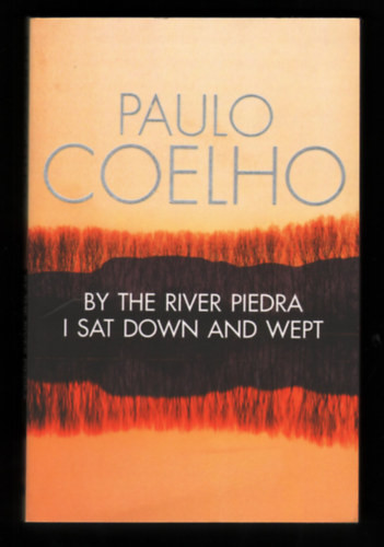 By the river Piedra I sat down and wept - Paulo Coehlo