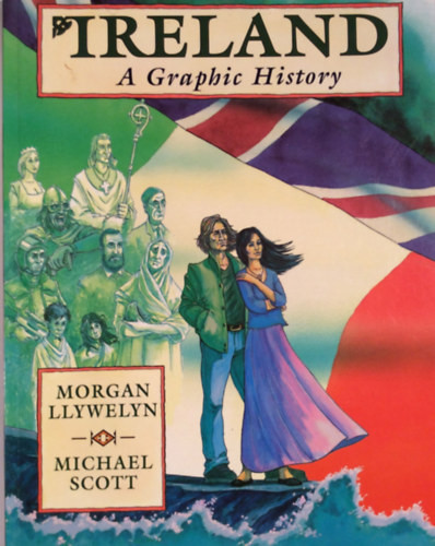 Ireland: A Graphic History - Morgan Llywelyn, Michael Scott