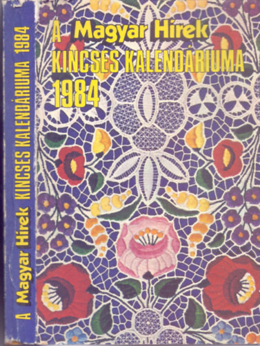 A Magyar Hírek Kincses Kalendáriuma 1984 (Fotókkal, rajzokkal) - Boldizsár Iván (szerk.)