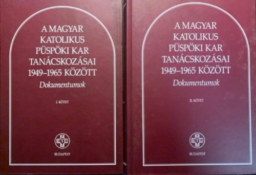 A Magyar Katolikus Püspöki Kar tanácskozásai 1949-1965 között I-II. - Balogh Margit (szerk.)