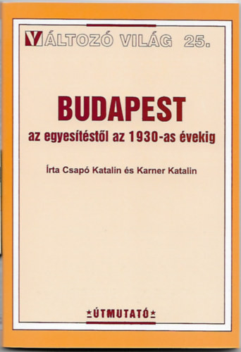 Budapest az egyesítéstől az 1930-as évekig - Változó világ 25. - Karner Katalin, Csapó Katalin