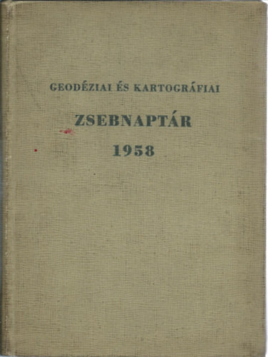 Geodéziai és kartográfiai zsebnaptár 1958 - Raum Frigyes (szerk.)