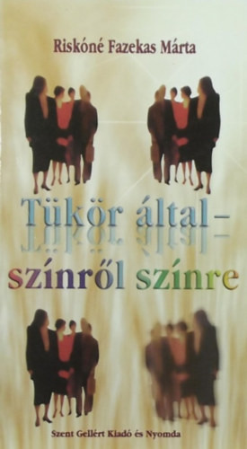 Tükör által-színről színre - Riskóné Fazekas Márta