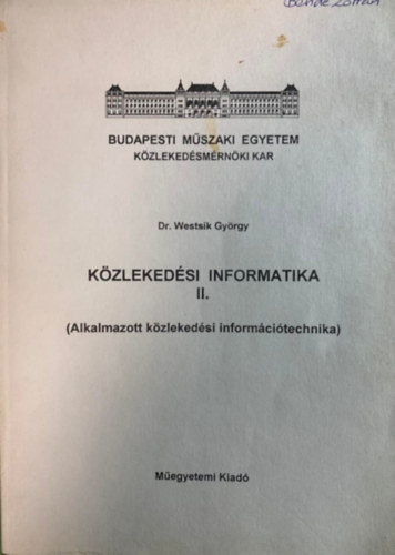 Közlekedési informatika II. (Alkalmazott közlekedési információtechnika) - Dr. Westsik György