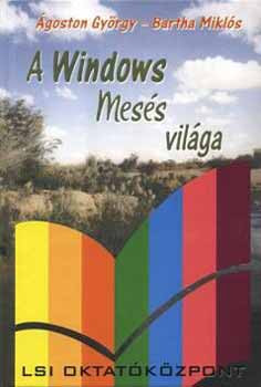 A Windows mesés világa - Bartha Miklós Ágoston György