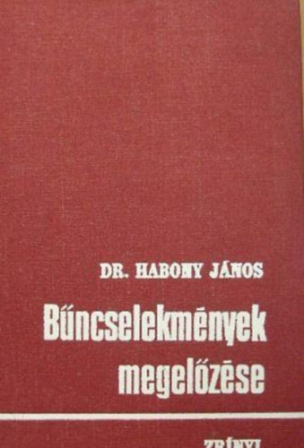 Bűncselekmények megelőzése (Katonai bűncselekmények és a fegyelem) - Dr. Habony János