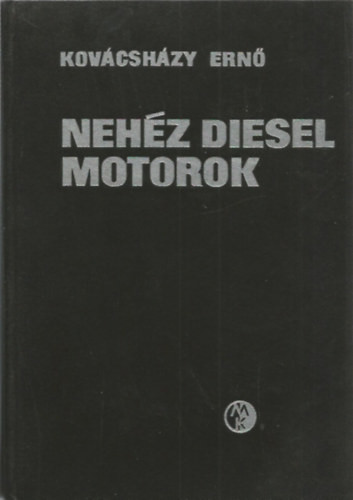 Nehéz diesel motorok - Kovácsházy Ernő