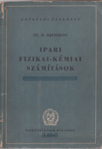 Ipari fizikai-kémiai számítások (Egyetemi tankönyv) - Sz. D. Bjeszkov