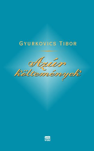 Azúr költemények - Gyurkovics Tibor