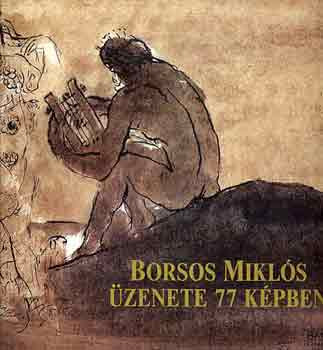 Borsos Miklós üzenete 77 képben - Borsos Miklós