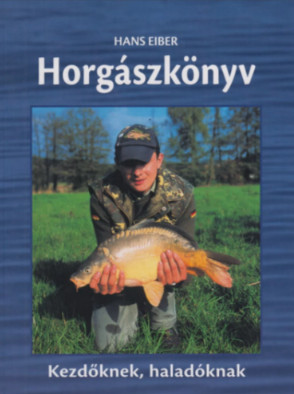 Horgászkönyv - kezdőknek, haladóknak - Hans Eiber