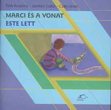 Marci és a vonat - Este lett - Tóth-Szentesi-Csáki