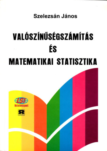 Valószínűségszámítás és matematikai statisztika (Szelezsán) - Szelezsán János