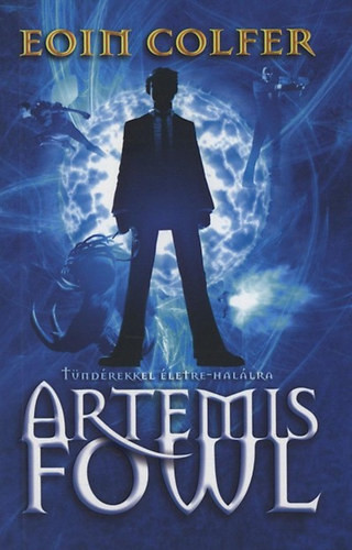 Artemis Fowl - Tündérekkel életre-halálra - Eoin Colfer