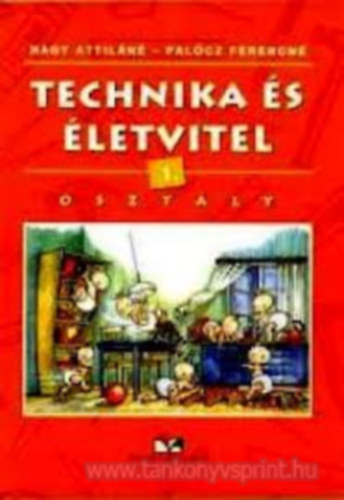 Technika és életvitel 1.o. - Nagy Attiláné; Palócz Ferencné